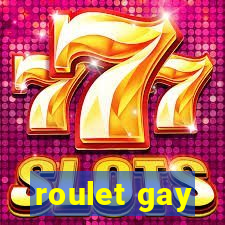 roulet gay